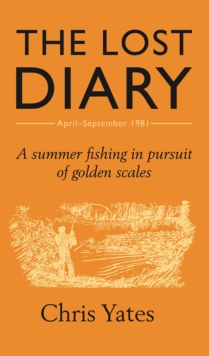 The Lost Diary : A Summer Fishing in Pursuit of Golden Scales, Hardback Book The Lost Diary : A Summer Fishing in Pursuit of Golden Scales, Hardback Book