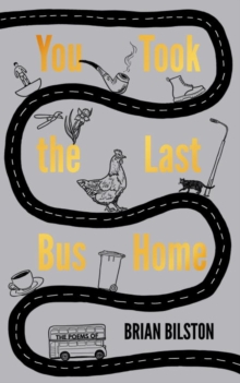 You Took the Last Bus Home : The Poems of Brian Bilston, Hardback Book You Took the Last Bus Home : The Poems of Brian Bilston, Hardback Book