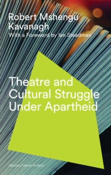 Theatre and Cultural Struggle under Apartheid, Paperback / softback Book Theatre and Cultural Struggle under Apartheid, Paperback / softback Book