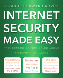 Internet Security Made Easy : Take Control of Your Online World, Paperback Book Internet Security Made Easy : Take Control of Your Online World, Paperback Book