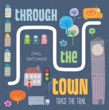 Trace the Trail: Through the Town, Board book Book Trace the Trail: Through the Town, Board book Book
