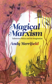 Magical Marxism : Subversive Politics and the Imagination
