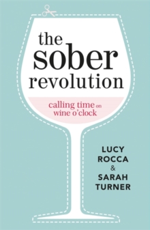 The Sober Revolution : Calling Time on Wine O'Clock, Paperback Book The Sober Revolution : Calling Time on Wine O'Clock, Paperback Book