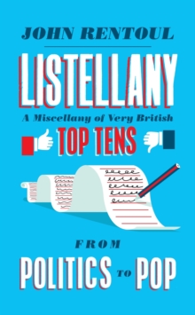 Listellany : A Miscellany of Very British Top Tens, from Politics to Pop, Hardback Book Listellany : A Miscellany of Very British Top Tens, from Politics to Pop, Hardback Book
