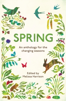 Spring : An Anthology for the Changing Seasons, Paperback Book Spring : An Anthology for the Changing Seasons, Paperback Book