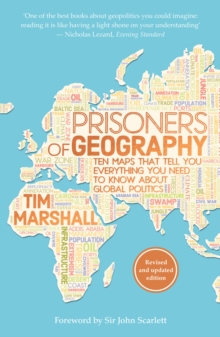 Prisoners of Geography : Ten Maps That Tell You Everything You Need to Know About Global Politics, Paperback / softback Book Prisoners of Geography : Ten Maps That Tell You Everything You Need to Know About Global Politics, Paperback / softback Book