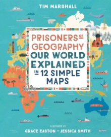 Prisoners of Geography : Our World Explained in 12 Simple Maps, Hardback Book Prisoners of Geography : Our World Explained in 12 Simple Maps, Hardback Book