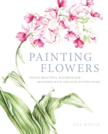 Painting Flowers, Paperback / softback Book Painting Flowers, Paperback / softback Book
