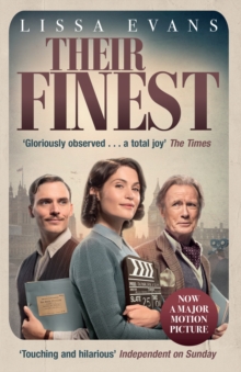 Their Finest : Now a major film starring Gemma Arterton and Bill Nighy, Paperback / softback Book Their Finest : Now a major film starring Gemma Arterton and Bill Nighy, Paperback / softback Book