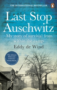 Last Stop Auschwitz : My story of survival from within the camp, Paperback / softback Book Last Stop Auschwitz : My story of survival from within the camp, Paperback / softback Book
