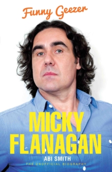 Micky Flanagan : Funny Geezer - The Unofficial Biography, Paperback Book Micky Flanagan : Funny Geezer - The Unofficial Biography, Paperback Book
