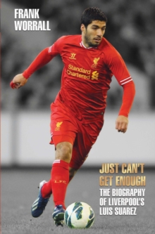 Luis Suarez : The Biography of the World's Most Controversial Footballer, Paperback Book Luis Suarez : The Biography of the World's Most Controversial Footballer, Paperback Book