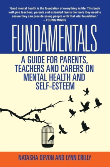 Fundamentals : A Guide for Parents, Teachers and Carers on Mental Health and Self-Esteem, Paperback Book Fundamentals : A Guide for Parents, Teachers and Carers on Mental Health and Self-Esteem, Paperback Book