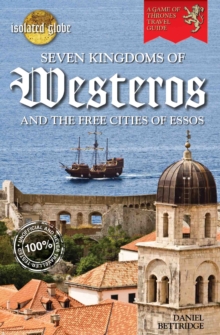 A Travel Guide to the Seven Kingdoms of Westeros, Paperback Book A Travel Guide to the Seven Kingdoms of Westeros, Paperback Book
