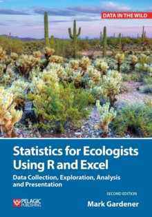 Statistics for Ecologists Using R and Excel : Data Collection, Exploration, Analysis and Presentation