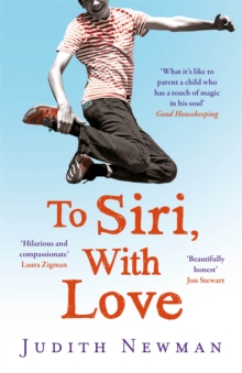 To Siri, With Love : A mother, her autistic son, and the kindness of a machine, Paperback / softback Book To Siri, With Love : A mother, her autistic son, and the kindness of a machine, Paperback / softback Book