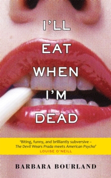I'll Eat When I'm Dead : A sizzling romp through fashion's darker side, Paperback / softback Book I'll Eat When I'm Dead : A sizzling romp through fashion's darker side, Paperback / softback Book