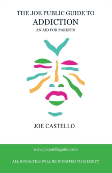 The Joe Public Guide to Addiction, Paperback / softback Book The Joe Public Guide to Addiction, Paperback / softback Book