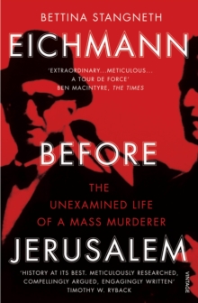 Eichmann Before Jerusalem : The Unexamined Life of a Mass Murderer, Paperback Book Eichmann Before Jerusalem : The Unexamined Life of a Mass Murderer, Paperback Book
