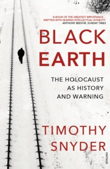 Black Earth : The Holocaust as History and Warning, Paperback / softback Book Black Earth : The Holocaust as History and Warning, Paperback / softback Book