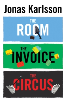 The Room, The Invoice, and The Circus, Paperback / softback Book The Room, The Invoice, and The Circus, Paperback / softback Book