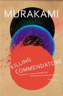 Killing Commendatore, Paperback / softback Book Killing Commendatore, Paperback / softback Book