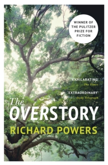The Overstory : Winner of the 2019 Pulitzer Prize for Fiction, Paperback / softback Book The Overstory : Winner of the 2019 Pulitzer Prize for Fiction, Paperback / softback Book