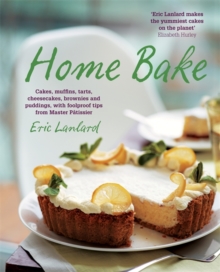Home Bake : Cakes, Muffins, Tarts, Cheesecakes, Brownies and Puddings, with Foolproof Tips from Master Patissier, Paperback Book Home Bake : Cakes, Muffins, Tarts, Cheesecakes, Brownies and Puddings, with Foolproof Tips from Master Patissier, Paperback Book
