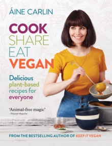 Cook Share Eat Vegan : Delicious plant-based recipes for Everyone, Paperback / softback Book Cook Share Eat Vegan : Delicious plant-based recipes for Everyone, Paperback / softback Book
