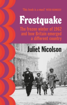 Frostquake : The frozen winter of 1962 and how Britain emerged a different country, Hardback Book Frostquake : The frozen winter of 1962 and how Britain emerged a different country, Hardback Book