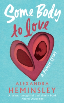 Some Body to Love : A Family Story, Hardback Book Some Body to Love : A Family Story, Hardback Book