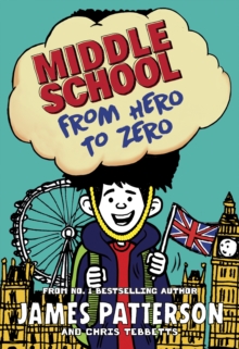 Middle School: From Hero to Zero : (Middle School 10), Hardback Book Middle School: From Hero to Zero : (Middle School 10), Hardback Book