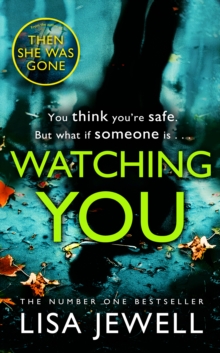 Watching You : Brilliant psychological crime from the author of THEN SHE WAS GONE, Paperback / softback Book Watching You : Brilliant psychological crime from the author of THEN SHE WAS GONE, Paperback / softback Book
