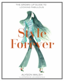 Style Forever : How to Look Fabulous Every Age, Hardback Book Style Forever : How to Look Fabulous Every Age, Hardback Book