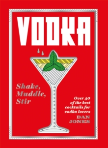 Vodka: Shake, Muddle, Stir : Over 40 of the best cocktails for vodka lovers, Hardback Book Vodka: Shake, Muddle, Stir : Over 40 of the best cocktails for vodka lovers, Hardback Book