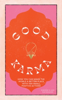 Good Karma : How you can make the world a better place with 100 small positive actions, Hardback Book Good Karma : How you can make the world a better place with 100 small positive actions, Hardback Book