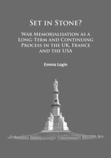 Set in Stone? : War Memorialisation as a Long-Term and Continuing Process in the Uk, France and the USA, Paperback / softback Book Set in Stone? : War Memorialisation as a Long-Term and Continuing Process in the Uk, France and the USA, Paperback / softback Book