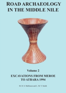 Road Archaeology in the Middle Nile: Volume 2 : Excavations from Meroe to Atbara 1994