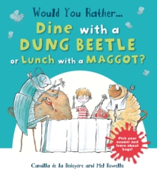 Would You Rather: Dine with a Dung Beetle or Lunch with a Maggot?, Paperback Book Would You Rather: Dine with a Dung Beetle or Lunch with a Maggot?, Paperback Book