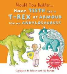 Would You Rather: Have the Teeth of a T-Rex or the Armour of an Ankylosaurus?, Paperback / softback Book Would You Rather: Have the Teeth of a T-Rex or the Armour of an Ankylosaurus?, Paperback / softback Book
