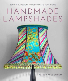 Handmade Lampshades : Beautiful Designs to Illuminate Your Home, Paperback Book Handmade Lampshades : Beautiful Designs to Illuminate Your Home, Paperback Book