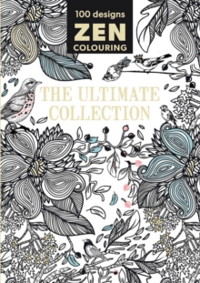 Zen Colouring - The Ultimate Collection, Paperback Book Zen Colouring - The Ultimate Collection, Paperback Book