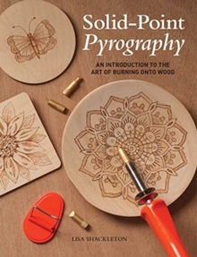 Solid-Point Pyrography : An Introduction to the Art of Burning onto Wood, Paperback / softback Book Solid-Point Pyrography : An Introduction to the Art of Burning onto Wood, Paperback / softback Book