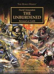 Horus Heresy: The Unburdened, Paperback Book Horus Heresy: The Unburdened, Paperback Book
