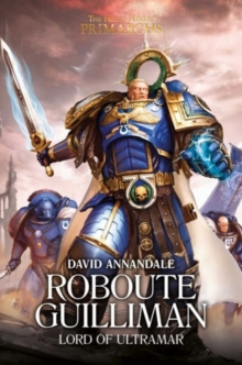 Roboute Guilliman : Lord of Ultramar, Hardback Book Roboute Guilliman : Lord of Ultramar, Hardback Book