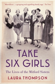 Take Six Girls : The Lives of the Mitford Sisters, Paperback Book Take Six Girls : The Lives of the Mitford Sisters, Paperback Book