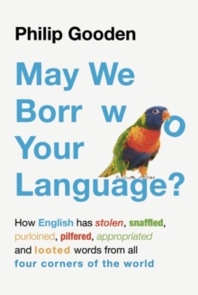 May We Borrow Your Language? : How English Steals Words from All Over the World, Hardback Book May We Borrow Your Language? : How English Steals Words from All Over the World, Hardback Book