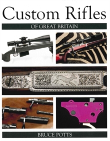 Custom Rifles of Great Britain, Hardback Book Custom Rifles of Great Britain, Hardback Book