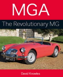 MGA : The Revolutionary MG, Hardback Book MGA : The Revolutionary MG, Hardback Book