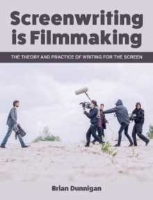 Screenwriting is Filmmaking : The Theory and Practice of Writing for the Screen, Paperback / softback Book Screenwriting is Filmmaking : The Theory and Practice of Writing for the Screen, Paperback / softback Book